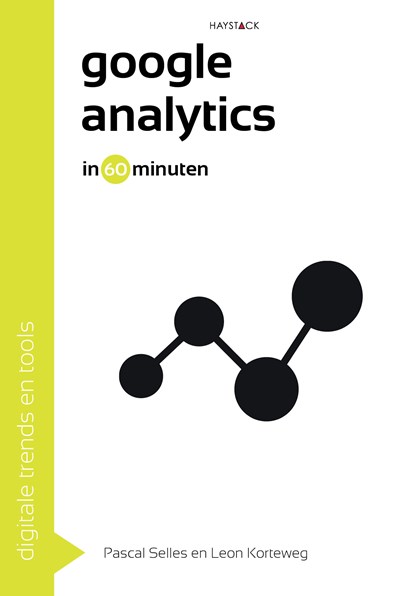 Google analytics in 60 minuten, Pascal Selles ; Leon Korteweg - Ebook EPUB - 9789461261991