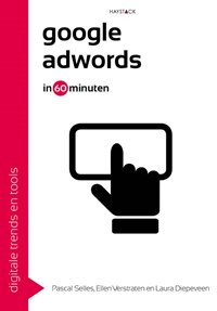 Google adwords in 60 minuten | Pascal Selles ; Ellen Verstraten ; Laura Diepeveen | 
