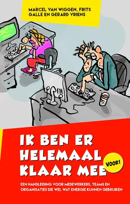 Ik ben er helemaal klaar mee, Marcel van Wiggen ; Frits Galle ; Gerard Vriens - Gebonden - 9789461263612