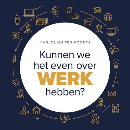 Kunnen we het even over werk hebben?, Marjolein ten Hoonte - Luisterboek MP3 - 9789461265470