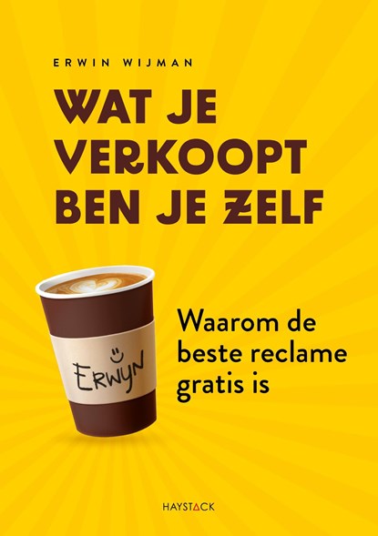 Wat je verkoopt ben je zelf, Erwin Wijman - Ebook - 9789461265647