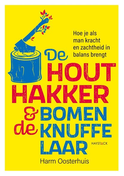 De houthakker en de bomenknuffelaar, Harm Oosterhuis - Paperback - 9789461267023