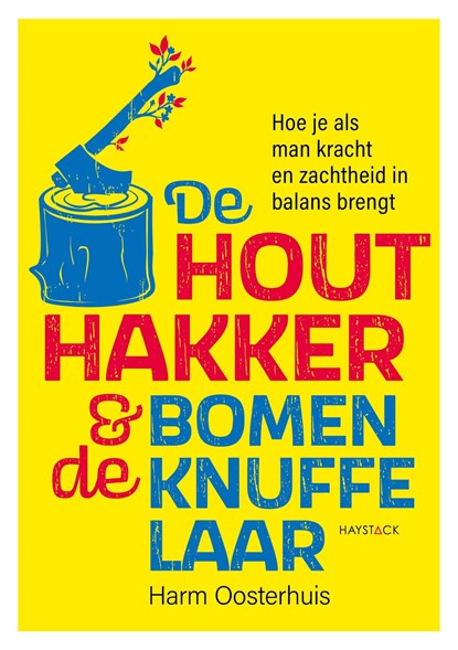 De houthakker en de bomenknuffelaar, Harm Oosterhuis - Ebook - 9789461267061
