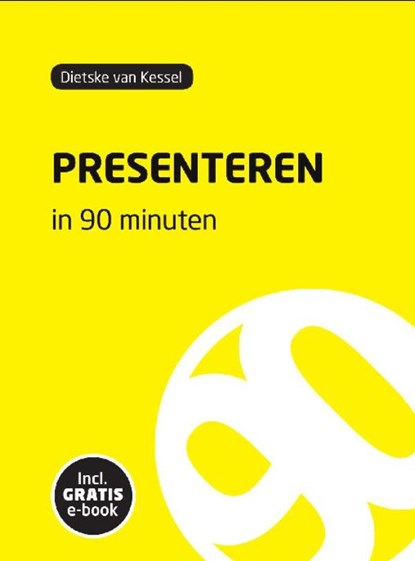 Presenteren in 90 minuten, Dietske van Kessel - Ebook EPUB - 9789461271105