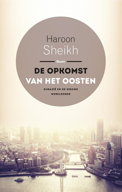 De opkomst van het Oosten, Haroon Sheikh - Ebook - 9789461278357