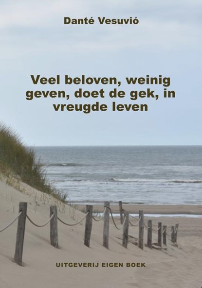 Veel beloven, weinig geven, doet de gek, in vreugde leven, Danté Vesuvió - Paperback - 9789461292261