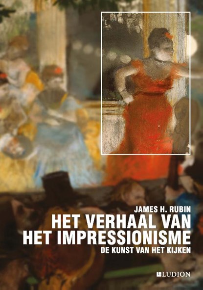 Het verhaal van het impressionisme, James H. Rubin - Paperback - 9789461301123
