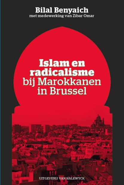 Islam en radicalisme bij Marokkanen in Brussel, Bilal Benyaich - Paperback - 9789461310040