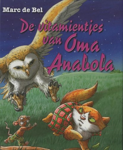 De vitamientjes van oma Anabola, Marc de Bel - Gebonden - 9789461313744