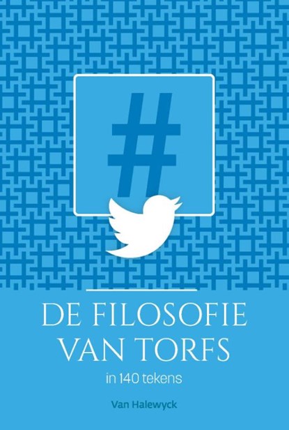 De filosofie van Torfs in 140 tekens, Rik Torfs - Paperback - 9789461316615