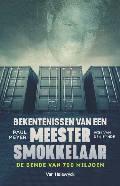 Bekentenissen van een meestersmokkelaar, Paul Meyer ; Wim Van Eynde - Paperback - 9789461317315