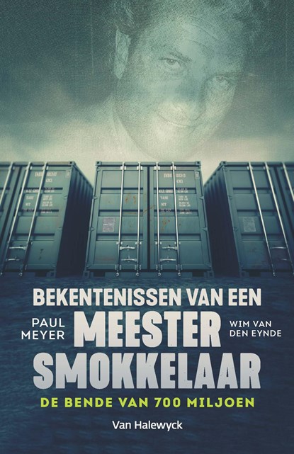 Bekentenissen van een meestersmokkelaar, Paul Meyer ; Wim Van den Eynde - Ebook - 9789461317780