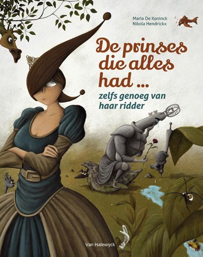 De prinses die alles had, zelfs genoeg van haar ridder, Mario De Koninck - Gebonden - 9789461319999