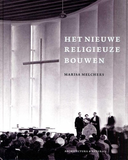 Moderne kerkbouw in Nederland (1900-1970), Marisa Melchers - Gebonden - 9789461400345