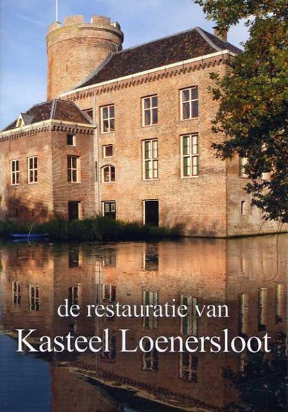 De restauratie van kasteel Loenersloot, David Lingerak ; Gaston Bekkers - Overig - 9789461400376