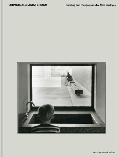 Aldo van Eyck Orphanage Amsterdam building and playgrounds, Christoph Grafe - Paperback - 9789461400604