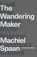 The Wandering Maker, Machiel Spaan - Paperback - 9789461400666