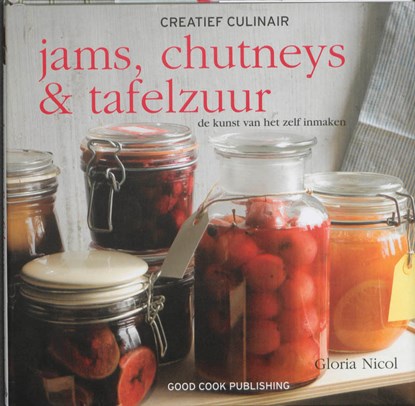 Jams, chutneys & tafelzuur, Gloria Nicol - Gebonden - 9789461430144