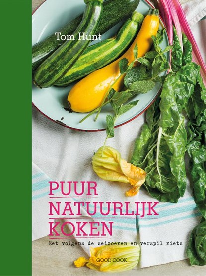 Puur natuurlijk koken, Tom Hunt - Gebonden - 9789461431165