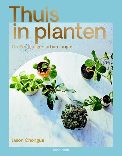 Thuis in planten, Jason Chongue - Paperback - 9789461431868