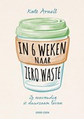 In 6 weken naar zero waste | Kate Arnell | 