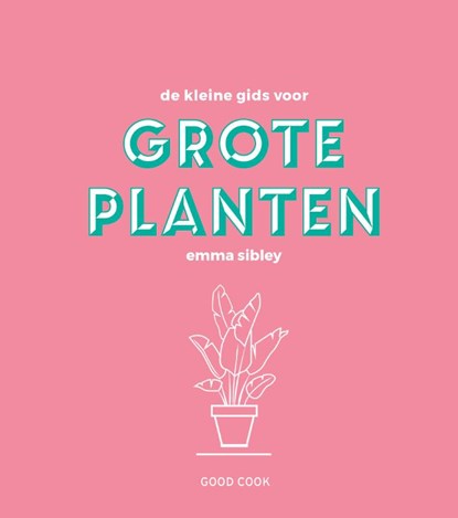 De kleine gids voor grote planten, Emma Sibley - Gebonden - 9789461432438