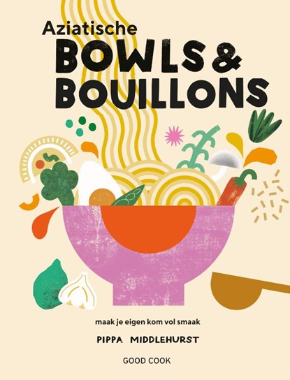 Aziatische bowls & bouillons, Pippa Middlehurst - Gebonden - 9789461432650