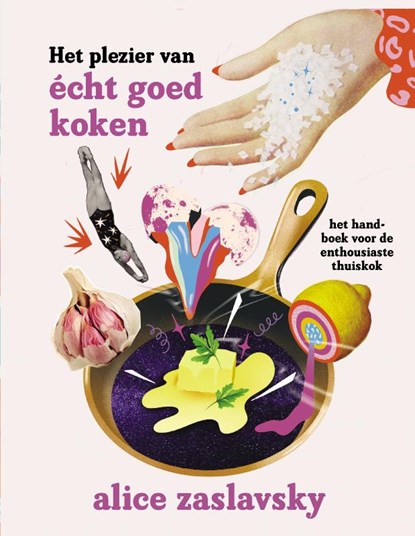 Het plezier van écht goed koken, Alice Zaslavsky - Gebonden - 9789461432841