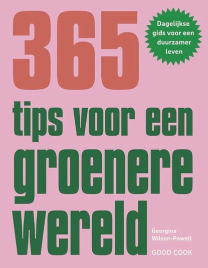 365 tips voor een groenere wereld, Georgina Wilson-Powell - Paperback - 9789461433039