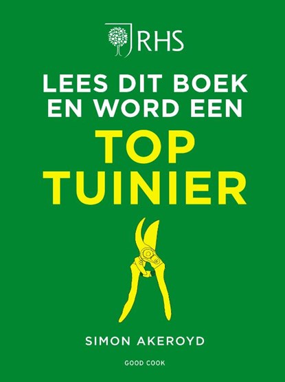 Lees dit boek en word een toptuinier, Simon Akeroyd ; RHS - Gebonden - 9789461433053