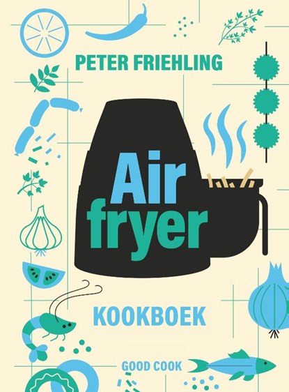 Airfryer kookboek, Peter Friehling - Gebonden - 9789461433060