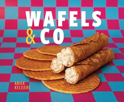 Wafels & co, Aniek Keijsers - Gebonden - 9789461433619