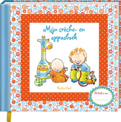 Mijn crèche- en oppasboek, Pauline Oud - Gebonden - 9789461440983