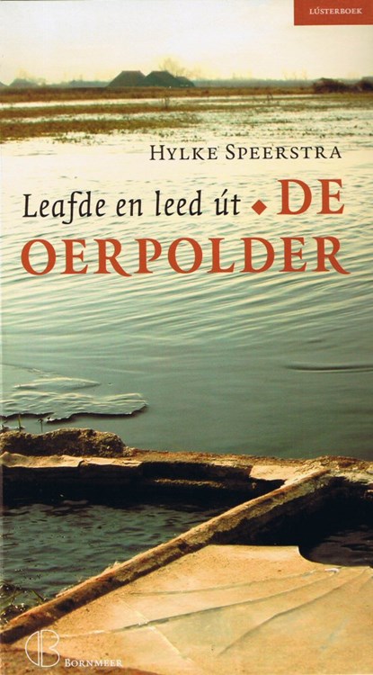 Leafde en leed út de oerpolder, Hylke Speerstra - Luisterboek MP3 - 9789461492050