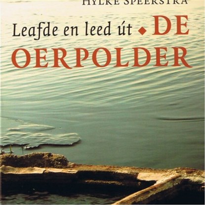 Leafde en leed út de oerpolder, Hylke Speerstra - Luisterboek MP3 - 9789461492050