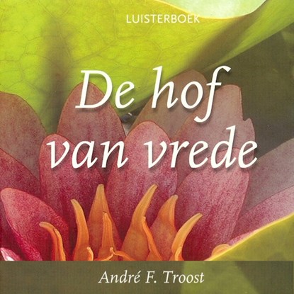 De hof van vrede, André F. Troost - Luisterboek MP3 - 9789461492791