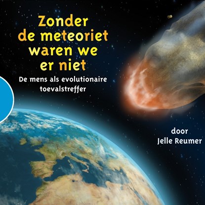 Zonder de meteoriet waren we er niet, Jelle Reumer - Luisterboek MP3 - 9789461492838