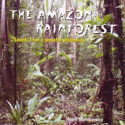 The Amazon Rainforest, Henk Meeuwsen - Luisterboek MP3 - 9789461495587