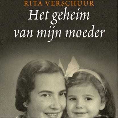 Het geheim van mijn moeder, Rita Verschuur - Luisterboek MP3 - 9789461495747