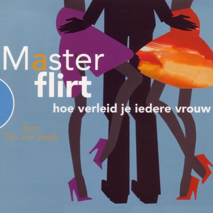 MasterFlirt - hoe verleid je iedere vrouw, Tijn van Ewijk - Luisterboek MP3 - 9789461496539