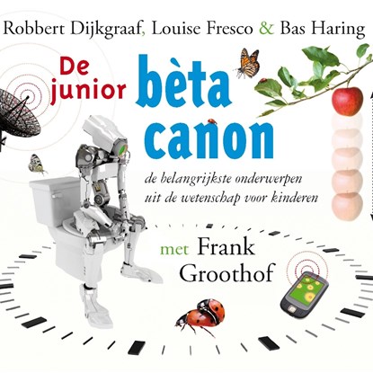 De junior bèta canon, Robbert Dijkgraaf ; Louise Fresco ; Bas Haring - Luisterboek MP3 - 9789461498694