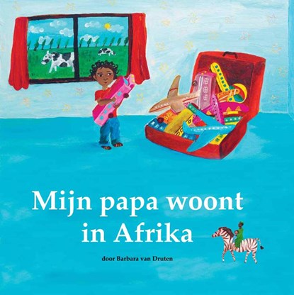 Mijn papa woont in Afrika, Barbara van Druten - Gebonden - 9789461500069