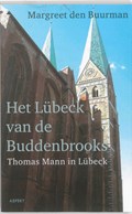 Het Lübeck van de Buddenbrooks.Thomas Mann in Lübeck. | Margreet den Buurman | 