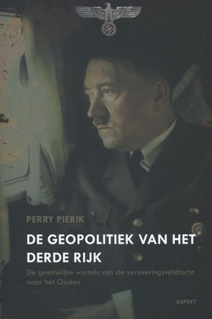 De geopolitiek van het Derde Rijk, Perry Pierik - Paperback - 9789461530882