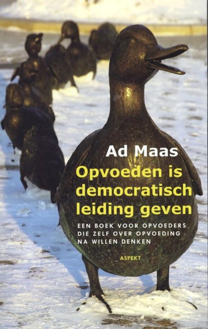 Opvoeden is democratisch leiding geven, Ad Maas - Paperback - 9789461531230