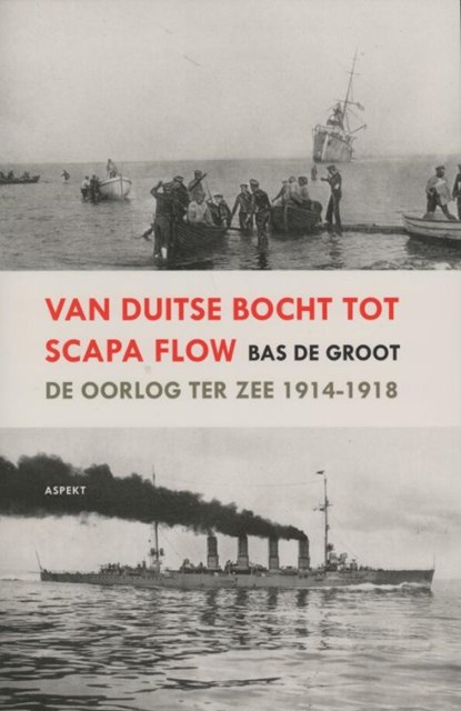 Van Duitse Bocht tot Scapa Flow, Bas de Groot - Paperback - 9789461531261