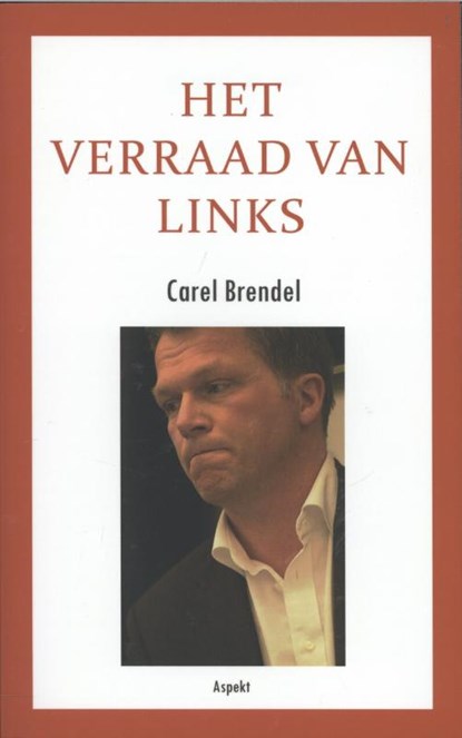 Het verraad van links, Carel Brendel - Paperback - 9789461531339