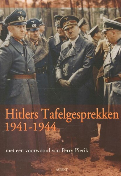 Hitlers tafelgesprekken 1941-1944, Perry Pierik - Paperback - 9789461532114