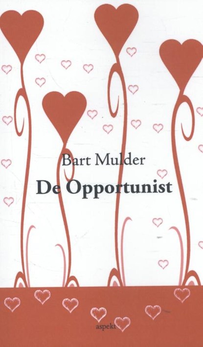 De Opportunist, Bart Mulder - Paperback - 9789461532282