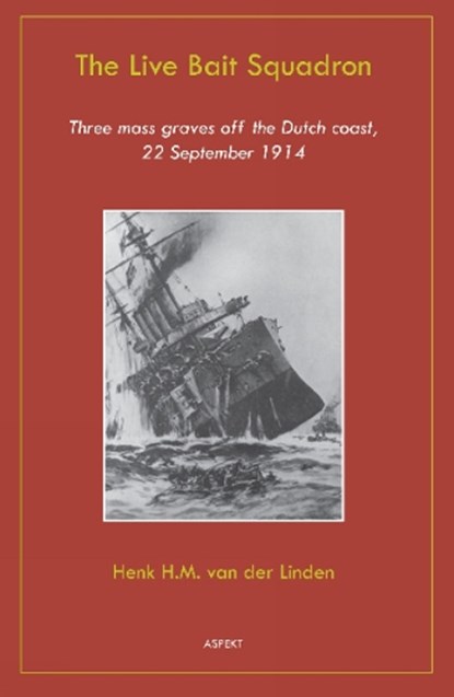 The live bait squadron, Henk H.M. van der Linden - Paperback - 9789461532602